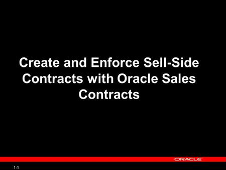1-1 Create and Enforce Sell-Side Contracts with Oracle Sales Contracts.