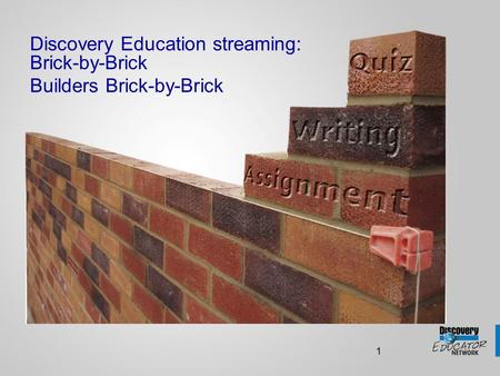1 Discovery Education streaming: Brick-by-Brick Builders Brick-by-Brick.