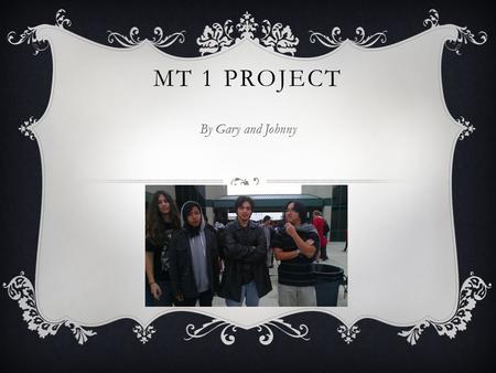 MT 1 PROJECT By Gary and Johnny. FLOWERS AND DECORATIONS  15$ for bouquet of flowers  134$ Boutonnieres  86$ Flower Girl Flowers  287$ Reception Decorations.