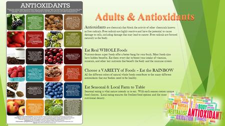 Antioxidants are chemicals that block the activity of other chemicals known as free radicals. Free radicals are highly reactive and have the potential.