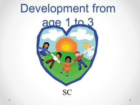 Emotional and Social Development from age 1 to 3 SC.