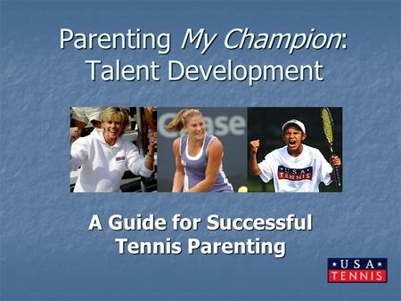 Parenting My Champion: Talent Development A Guide for Successful Tennis Parenting.