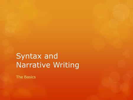 Syntax and Narrative Writing The Basics. As we study Syntax We will also read a short story written by Edgar A. Poe  Poe Background Poe Background 