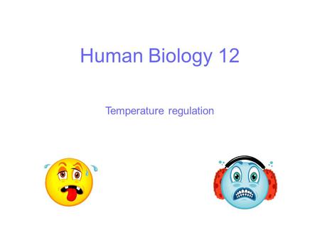 Human Biology 12 Temperature regulation. Metabolism and temperature Metabolism refers to all reactions occurring in the body Metabolic rate refers to.