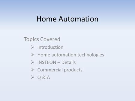 Home Automation Topics Covered Introduction