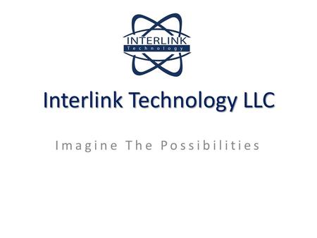 Interlink Technology LLC Imagine The Possibilities.