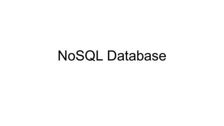 NoSQL Database.