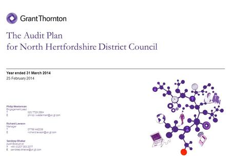 © 2014 Grant Thornton UK LLP | North Hertfordshire District Council 31 March 2014 The Audit Plan for North Hertfordshire District Council Year ended 31.