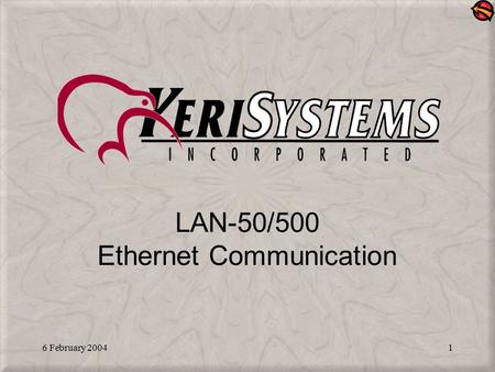 6 February 20041 LAN-50/500 Ethernet Communication.