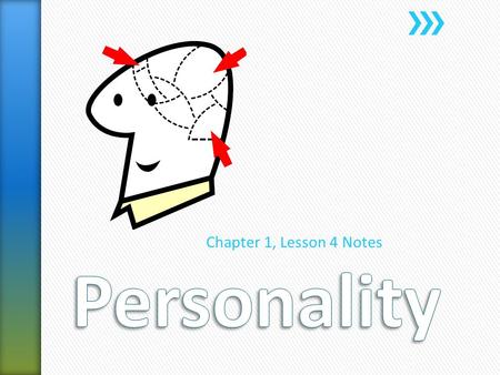 Personality Chapter 1, Lesson 4 Notes.
