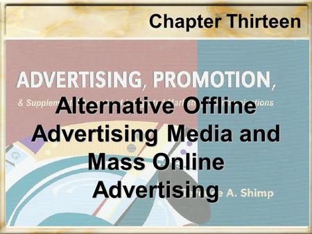 Chapter Thirteen Alternative Offline Advertising Media and Mass Online Advertising.