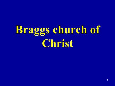 1 Braggs church of Christ. 2 Bless Are They Who Are Persecuted For Righteousness’ Sake.