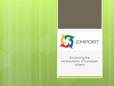 EMPORT Enhancing the employability of European citizens.