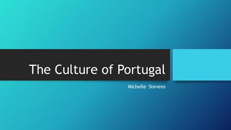 The Culture of Portugal Michelle Stevens History and Ethnic Relations Portugal became an independent kingdom in 1140 In the 15 th century the Portuguese.