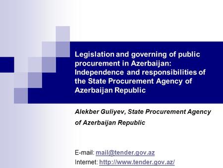 Legislation and governing of public procurement in Azerbaijan: Independence and responsibilities of the State Procurement Agency of Azerbaijan Republic.