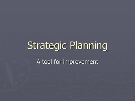 Strategic Planning A tool for improvement. Strategic Planning LEAD ► Panelists  Dr. Katie Hope, Department of Nursing  Dr. Sue George, Department of.