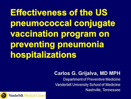 Carlos G. Grijalva, MD MPH Department of Preventive Medicine Vanderbilt University School of Medicine Nashville, Tennessee.