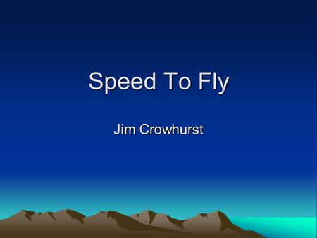 Speed To Fly Jim Crowhurst.