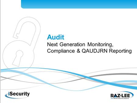 1 Audit Next Generation Monitoring, Compliance & QAUDJRN Reporting.
