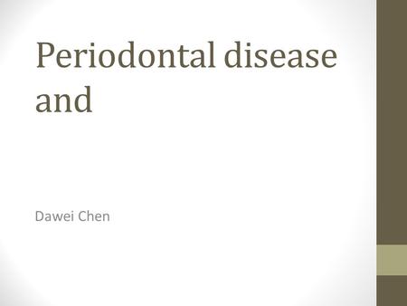 Periodontal disease and Dawei Chen. Trends of Diabetes up to 2010 in the U.S.