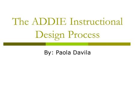 The ADDIE Instructional Design Process