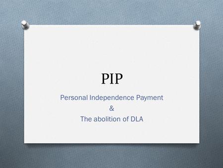 Personal Independence Payment & The abolition of DLA