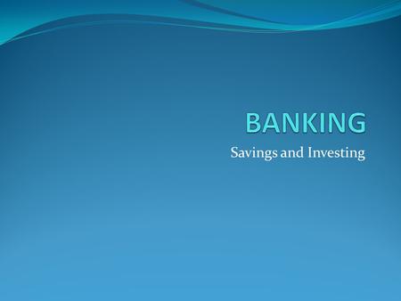 Savings and Investing. Key Terms Saving Investing Deposit Withdrawal Interest Interest rate Account balance Compounding of interest Future value Present.