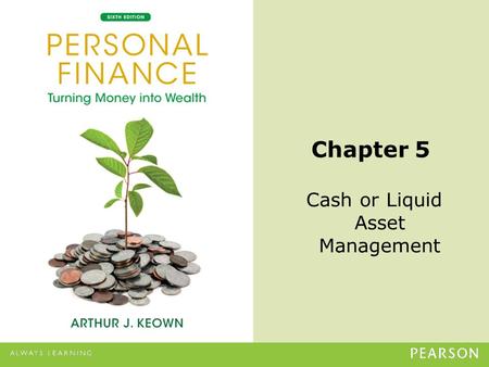 © 2013 Pearson Education, Inc. All rights reserved.5-1 Chapter 5 Cash or Liquid Asset Management.