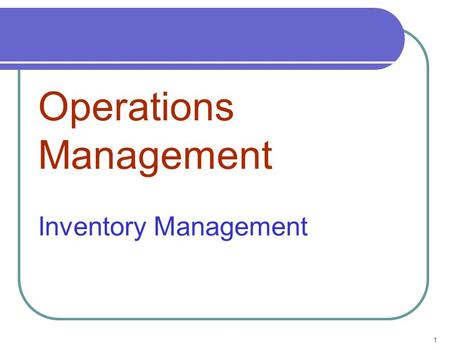 1 Operations Management Inventory Management. 2 The Functions of Inventory To have a stock of goods that will provide a “selection” for customers To take.