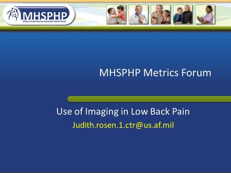 MHSPHP Metrics Forum Use of Imaging in Low Back Pain