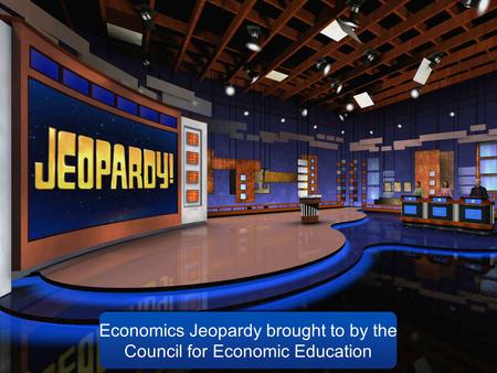 Economics Jeopardy brought to by the Council for Economic Education.