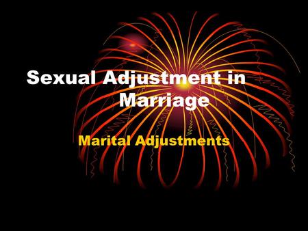 Sexual Adjustment in Marriage Marital Adjustments.