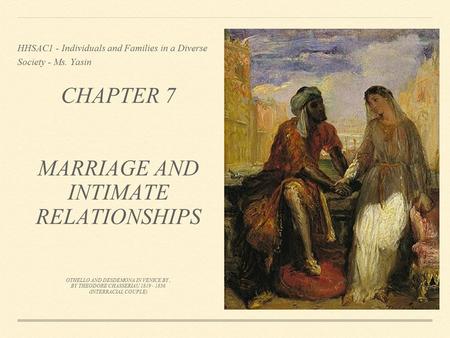 CHAPTER 7 MARRIAGE AND INTIMATE RELATIONSHIPS OTHELLO AND DESDEMONA IN VENICE BY, BY THEODORE CHASSERIAU 1819 - 1856 (INTERRACIAL COUPLE) HHSAC1 - Individuals.