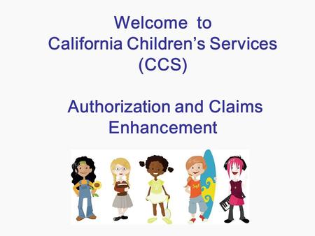 What is CCS California Children’s Services (CCS) is a statewide program that treats children with certain physical limitations and chronic health conditions.