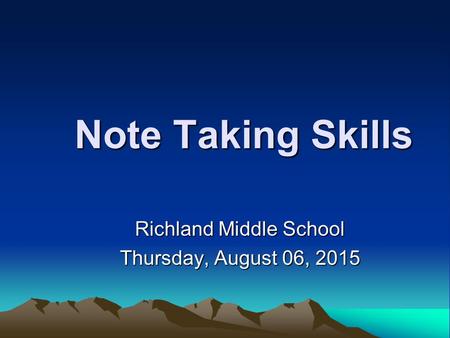 Note Taking Skills Richland Middle School Thursday, August 06, 2015Thursday, August 06, 2015Thursday, August 06, 2015Thursday, August 06, 2015.