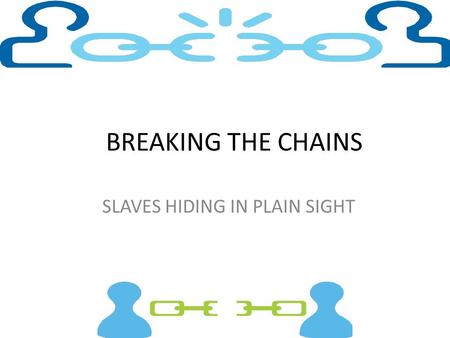 SLAVES HIDING IN PLAIN SIGHT