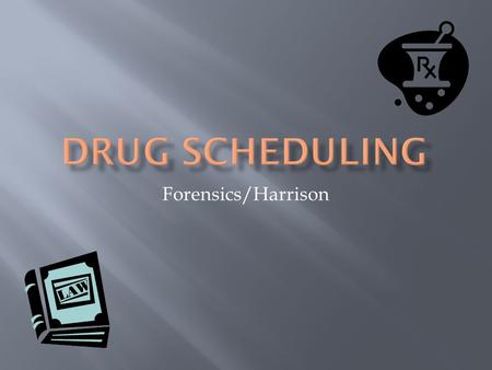 Forensics/Harrison.  DEA Drug Schedule Site DEA Drug Schedule Site.