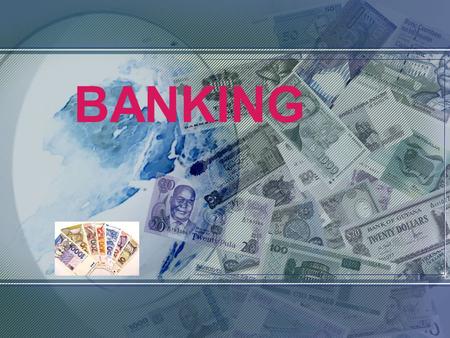 BANKING. BANK SERVICES 1. deposit taking 2. money transfer 3. advances (money which a bank lends) 4. other services.