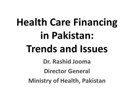 Health Care Financing in Pakistan: Trends and Issues