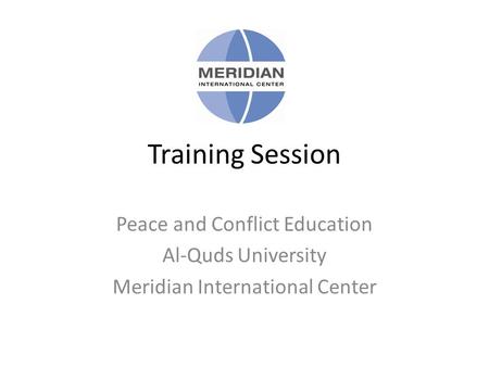 Training Session Peace and Conflict Education Al-Quds University Meridian International Center.