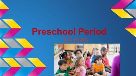 Preschool Period 3-6 years. 3 yr old Physical Development At three years old a child physical development increases quite a bit. They are growing in height.