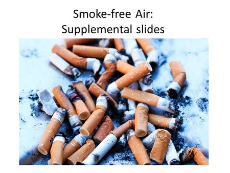 Smoke-free Air: Supplemental slides. Life Expectancy at Birth 2008 WHO World Health Statistics 2010 & CIA World Fact Book 2010.