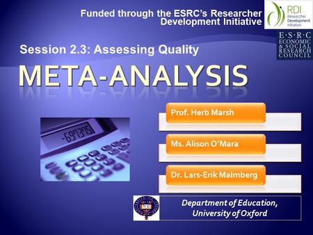 Funded through the ESRC’s Researcher Development Initiative Department of Education, University of Oxford Session 2.3: Assessing Quality.