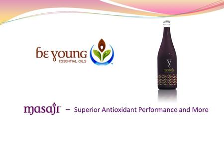 – Superior Antioxidant Performance and More. Every serving of Masaji provides:  Superior antioxidant performance  Balanced antioxidant protection against.