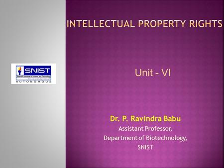 Dr. P. Ravindra Babu Assistant Professor, Department of Biotechnology, SNIST Unit - VI.