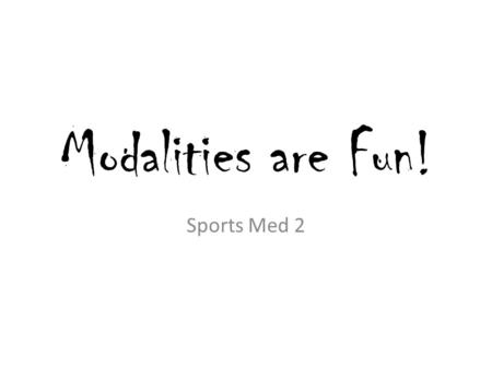 Modalities are Fun! Sports Med 2.
