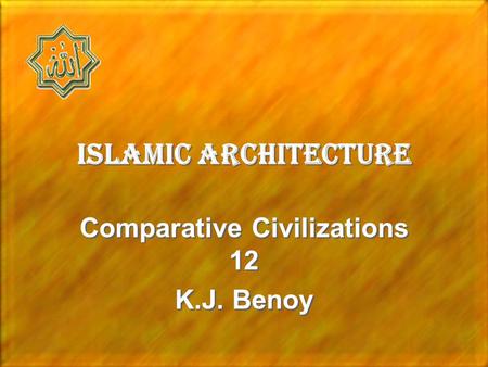 Comparative Civilizations 12 K.J. Benoy