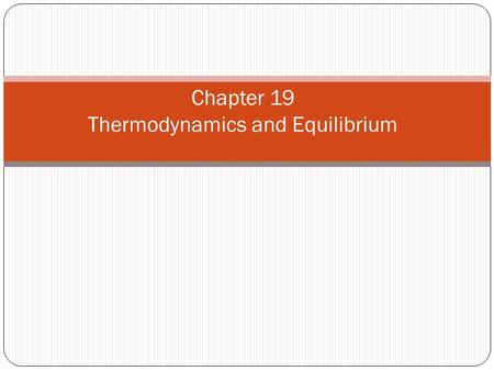 Chapter 19 Thermodynamics and Equilibrium