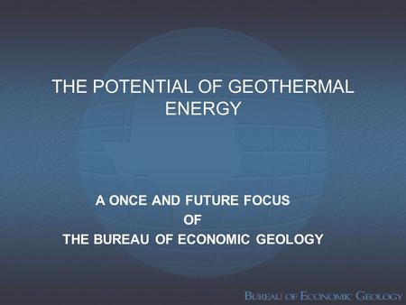 THE POTENTIAL OF GEOTHERMAL ENERGY