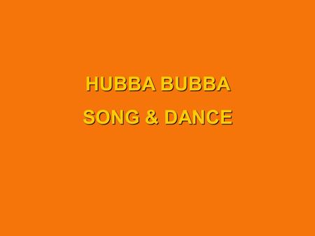 HUBBA BUBBA SONG & DANCE. Background & Task salesdecliningWrigley’s sales of Hubba Bubba chewing gums were declining no new productsThere were no new.